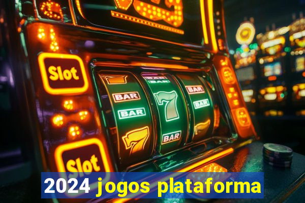 2024 jogos plataforma